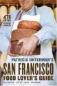 Patricia Unterman's San Francisco Food Lover's Guide - Patricia Unterman