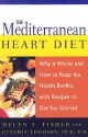 The Mediterranean Heart Diet: Why It Works And How To Reap The Health Benefits, With Recipes To Get You Started - Helen V. Fisher, Cynthia Thomson