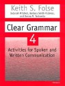 Clear Grammar 4: Activities for Spoken and Written Communication - Keith S. Folse, Deborah Mitchell, Barbara Smith-Palinkas, Donna Tortorella