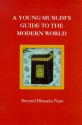 A Young Muslim's Guide to the Modern World - Seyyed Hossein Nasr