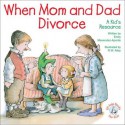 When Mom and Dad Divorce. (Elf-help Books for Kids) - Emily Menendez-Aponte, R.W. Alley