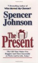 The Present : The Secret to Enjoying Your Work And Life, Now! - Spencer Johnson