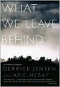 What We Leave Behind - Derrick Jensen, Aric McBay