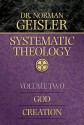 Systematic Theology, Vol. 2, God/Creation - Norman L. Geisler