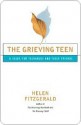 The Grieving Teen: A Guide for Teenagers and Their Friends - Helen Fitzgerald