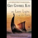 The Last Light of the Sun - Guy Gavriel Kay, Holter Graham