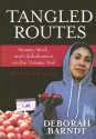 Tangled Routes: Women, Work, and Globalization on the Tomato Trail - Deborah Barndt