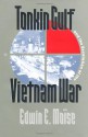 Tonkin Gulf and the Escalation of the Vietnam War - Edwin E. Moïse