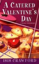 A Catered Valentine's Day (Mystery with Recipes, Book 4) - Isis Crawford