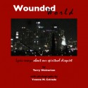 Wounded World: lyric essays about our spiritual disquiet - Terry Wolverton, Yvonne M. Estrada