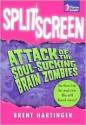 Split Screen: Attack of the Soul-Sucking Brain Zombies/Bride of the Soul-Sucking Brain Zombies - Brent Hartinger