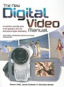 The New Digital Video Manual: An Essential, Up-To-Date Guide to the Equipment, Skills and Techniques of Digital Videomaking - Robert Hull, Christian Darkin, Jamie Ewbank