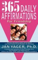 365 Daily Affirmations for Friendship - Jan Yager