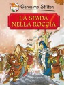 La Spada Nella Roccia - Geronimo Stilton