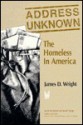 Address Unknown: The Homeless in America - James D. Wright