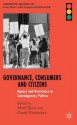 Governance, Citizens and Consumers: Agency and Resistance in Contemporary Politics - Mark Bevir, Frank Trentmann