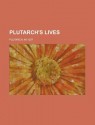 Plutarch's Lives, Volume I - Plutarch