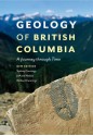 Geology of British Columbia: A Journey Through Time - Sydney Cannings, Richard Cannings, JoAnne Nelson