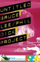 Untitled Bruce Lee/Phil Dick Project (666ties) - Robert N. Lee, Julia Sevin