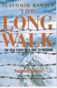 The Long Walk The True Story of a Trek to Freedom - Slavomir Rawicz