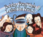 Bobby Bramble Loses His Brain - Dave Keane, David Clark