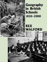 Geography in British Schools, 1885-2000: Making a World of Difference - Rex Walford, Walford Rex