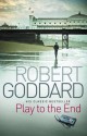 Play To The End - Robert Goddard