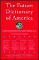 The Future Dictionary of America - Jonathan Safran Foer, Dave Eggers, Nicole Krauss, Eli Horowitz