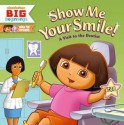 Show Me Your Smile! A Visit to the Dentist (Dora the Explorer) - Christine Ricci, Robert Roper