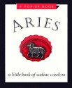 Aries: The Ram: March 21 April 19: A Pop Up Book (Zodiac Wisdom) - John Montgomery