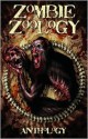 Zombie Zoology - Tim Curran, Ryan C. Thomas, Anthony Giangregorio, Eric Dimbleby, William R.D. Wood, Brian Pinkerton, Anthony Wedd, Hayden Williams, Ted Wenskus, Wayne Goodchild, Carl Barker, J. Gilliam Martin