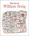 The Art of William Steig - Claudia J. Nahson, Maurice Sendak, Robert Cottingham, Edward Sorel, Jeanne Steig, Maggie Steig