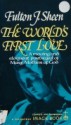 The World's First Love: A Moving and Eloquent Portrayal of Mary, Mother of God - Fulton J. Sheen