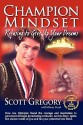 Champion Mindset: Refusing to Give Up Your Dreams - Scott Gregory, Fran D. Lowe, Diane Cook, Candy Abbott