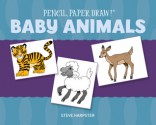 Pencil, Paper, Draw!®: Baby Animals - Steve Harpster