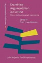 Examining Argumentation in Context: Fifteen Studies on Strategic Maneuvering - Frans H. van Eemeren