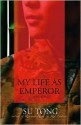 My Life as Emperor - Su Tong, Howard Goldblatt