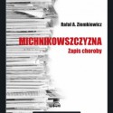 Michnikowszczyzna. Zapis choroby - Rafał A. Ziemkiewicz