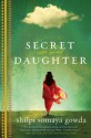 Secret Daughter - Shilpi Somaya Gowda