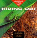 Hiding Out: Camouflage in the Wild - James J. Martin, Art Wolfe