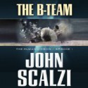 The B-Team - John Scalzi, William Dufris