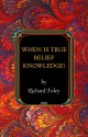 When Is True Belief Knowledge? - Richard Foley