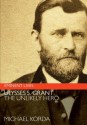 Ulysses S. Grant: The Unlikely Hero (Eminent Lives) - Michael Korda