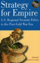 Strategy for Empire: U.S. Regional Security Policy in the Postdcold War Era - Brian Loveman