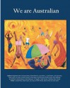 We Are Australian (Vol 1 Colour Edition): Australian Stories by Aussies - Rina Robinson, Jennifer Goard, Jo Tregellis, Jo Hanrahan, Magdalena Ball, Victoria Norton, Christina Batey, Louise Berry, John McBride, Gail Hennessy, L.M. Visman, Matthew Ward, Julie Cochrane, Adam Cope, Les Cope, Rachel Bennet, Linda Brooks