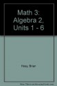 Math 3: Algebra 2, Units 1 - 6 - Brian Hoey, Tom Sallee, Judith Kysh