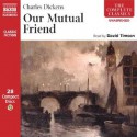 Our Mutal Friend - Charles Dickens, David Timson
