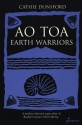 Ao Toa: Earth Warriors - Cathie Dunsford