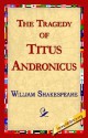 The Tragedy of Titus Andronicus - William Shakespeare