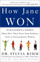 How Jane Won: 55 Successful Women Share How They Grew from Ordinary Girls to Extraordinary Women - Sylvia B. Rimm